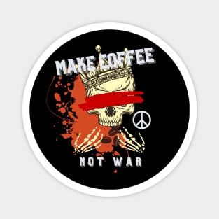 Make Coffee Not War Magnet